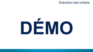 16
DÉMO
Exécution test unitaire
 