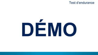 22
DÉMO
Test d’endurance
 