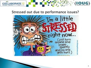 Stressed out due to performance issues?
5
 