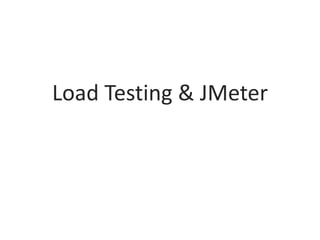 Load Testing & JMeter
 