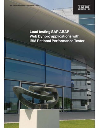 Load testing SAP ABAP
Web Dynpro applications with
IBM Rational Performance Tester
IBM SAP International Competence Center
 