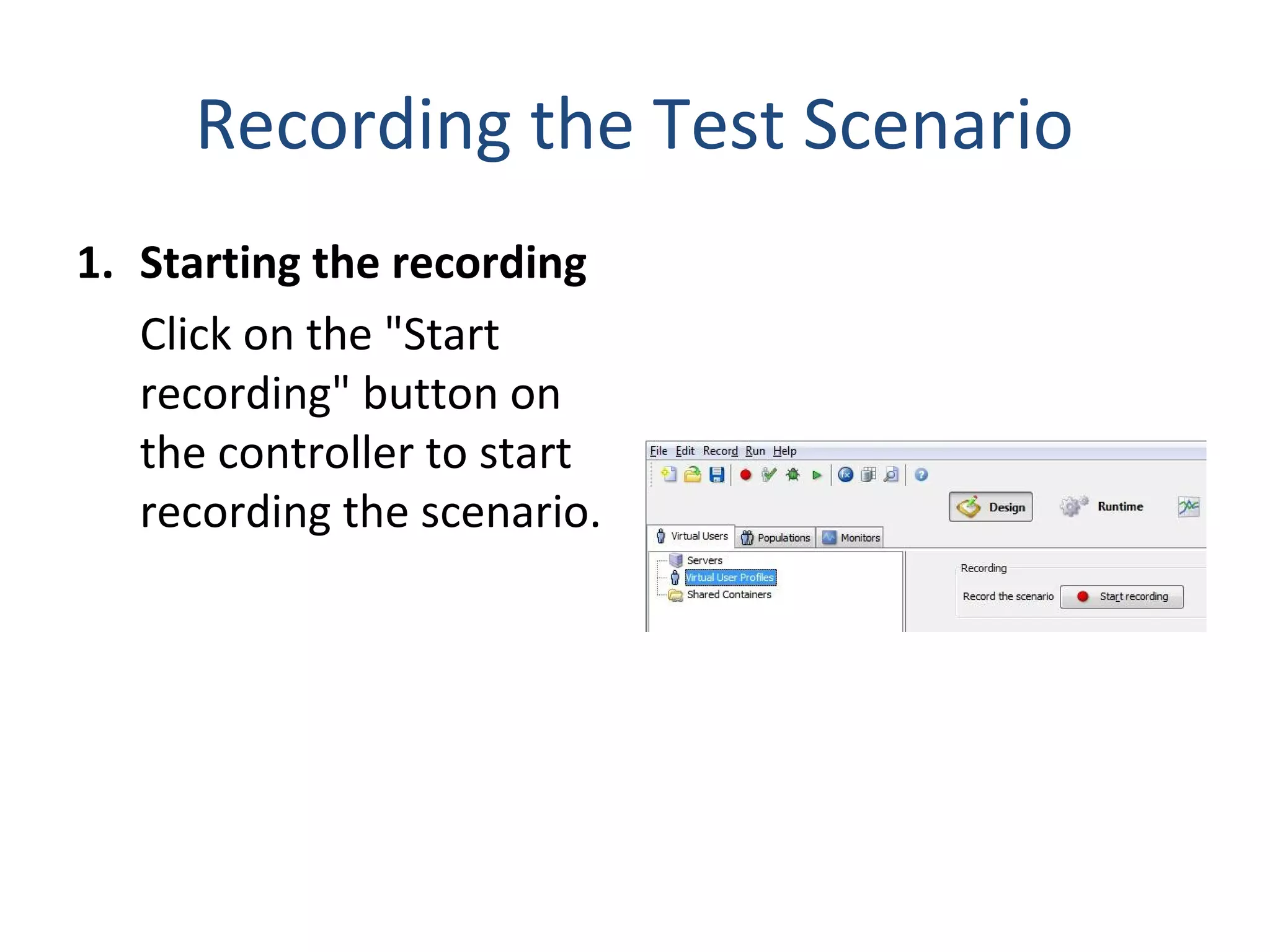 Recording the Test Scenario
1. Starting the recording
Click on the "Start
recording" button on
the controller to start
recording the scenario.
 