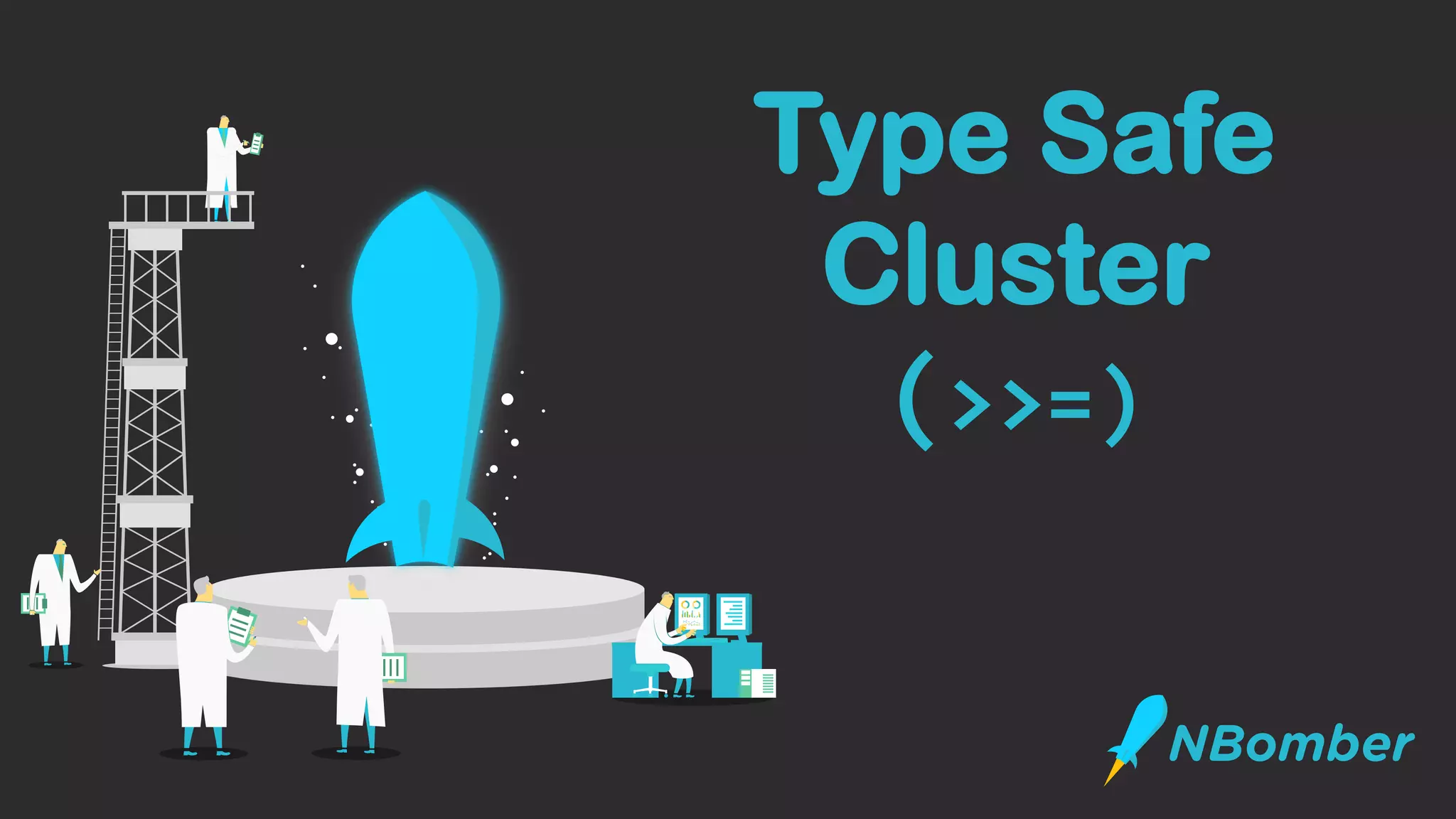 Type Safe
Cluster
(>>=)
 