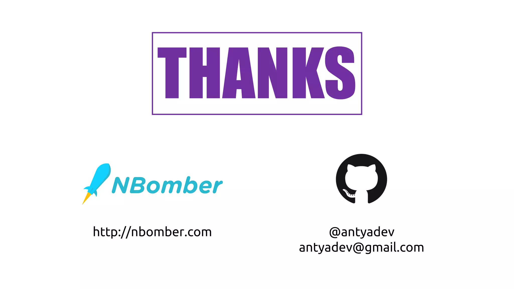 THANKS
@antyadev
antyadev@gmail.com
http://nbomber.com
 