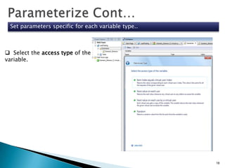 Set parameters specific for each variable type..

 Select the access type of the
variable.

18

 