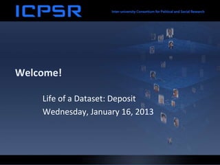 Welcome!

    Life of a Dataset: Deposit
    Wednesday, January 16, 2013
 