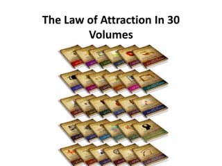 The Law of Attraction In 30
        Volumes
 