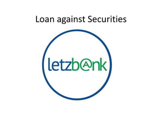 Loan against Securities
 