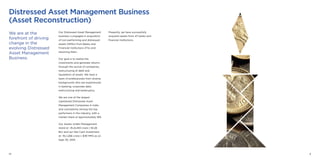 IX X
Distressed Asset Management Business
(Asset Reconstruction)
We are at the
forefront of driving
change in the
evolving Distressed
Asset Management
Business.
Our Distressed Asset Management
business is engaged in acquisition
of non-performing and distressed
assets (NPAs) from Banks and
Financial Institutions (FIs) and
resolving them.
Our goal is to realize the
investments and generate returns
through the revival of companies,
restructuring of debt and
liquidation of assets. We have a
team of professionals from diverse
backgrounds who are experienced
in banking, corporate debt,
restructuring and bankruptcy.
We are one of the largest
capitalized Distressed Asset
Management Companies in India
and consistently among the top
performers in the industry, with a
market share of approximately 18%.
Our Assets Under Management
stand at ~Rs.8,493 crore (~$1.28
Bn) and our Net Cash Investment
at ~Rs.1,266 crore (~$191 MM) as on
Sept 30, 2015.
Presently, we have successfully
acquired assets from 47 banks and
financial institutions.
 