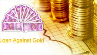 Loan Against Gold
 