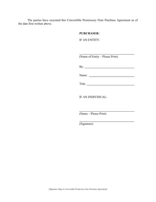 [Signature Page to Convertible Promissory Note Purchase Agreement]
The parties have executed this Convertible Promissory Note Purchase Agreement as of
the date first written above.
PURCHASER:
IF AN ENTITY:
(Name of Entity – Please Print)
By:
Name:
Title:
IF AN INDIVIDUAL:
(Name – Please Print)
(Signature)
 