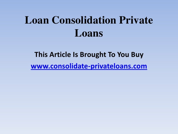 Loan consolidation private loans