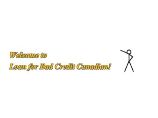 Welcome to
Loan for Bad Credit Canadian!
 