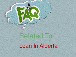 Loan In Alberta
Related To
 