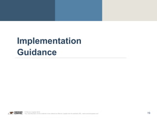 19
© Mercer Capital 2015.
Any reproduction of this material must reference Mercer Capital and its website URL: www.mercercapital.com
Implementation
Guidance
 
