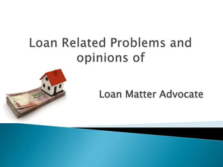 Loan Matter Advocate
 