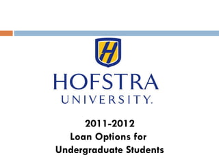 2011-2012 Loan Options for  Undergraduate Students 