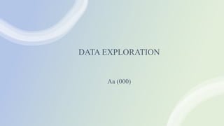 DATA EXPLORATION
Aa (000)
 
