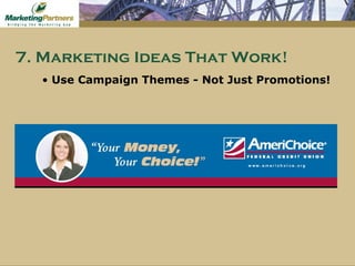 Use Campaign Themes - Not Just Promotions! 7. Marketing Ideas That Work! 