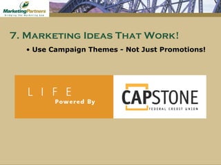 Use Campaign Themes - Not Just Promotions! 7. Marketing Ideas That Work! 