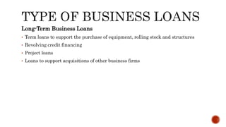 Long-Term Business Loans
• Term loans to support the purchase of equipment, rolling stock and structures
• Revolving credit financing
• Project loans
• Loans to support acquisitions of other business firms
 