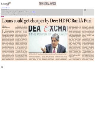  
powered by bluebytes

 
 

 

  Saturday , March 23, 2013

 

  Loans could get cheaper by Dec: HDFC Bank's Puri  (also see in HTML)
  Publication: The Financial Express , Agency: 
  Edition:Delhi/Kolkata/Bangalore/Pune/Ahmedabad/Mumbai , Page No: 1, Location: Bottom­Center , Size(sq.cms): 312

 

 
 
 
 

 