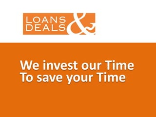 We invest our Time
To save your Time
 