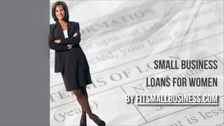 by FitSmallBusiness.com
Small Business
Loans for Women
 