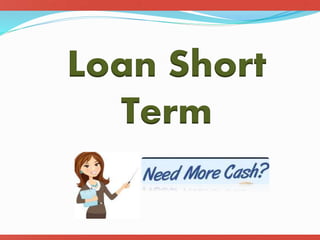 Loan Short
Term
 