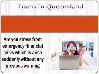 Loans in Queensland- Get Rid From All Short Term Fiscal Woes without Any Hassle 