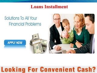 Loans Installment
 