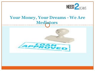 Your Money, Your Dreams - We Are
Mediators
 