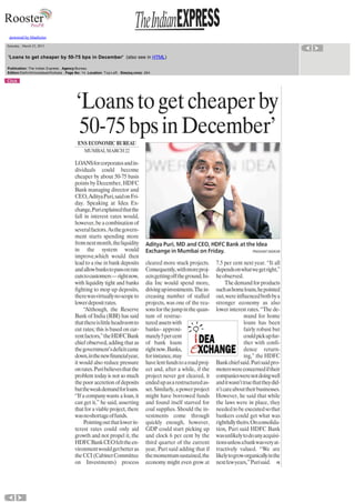  
powered by bluebytes

 
 

  Saturday , March 23, 2013

  'Loans to get cheaper by 50­75 bps in December'  (also see in HTML) 
  Publication: The Indian Express , Agency:Bureau 
  Edition:Delhi/Ahmedabad/Kolkata , Page No: 14, Location: Top­Left , Size(sq.cms): 264 

 
 
 
 

 

 
 

 

 