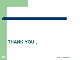 THANK YOU…
Prof. M.A.Tamboli16
 