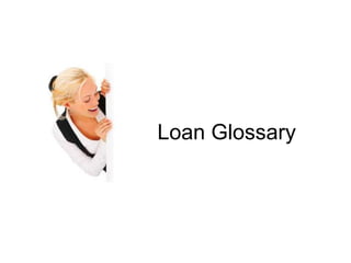 Loan Glossary
 