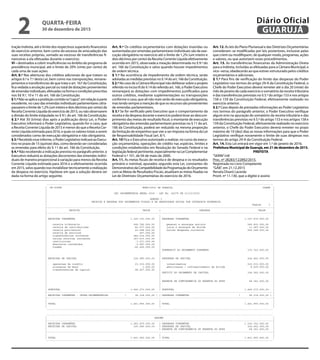 tração Indireta, até o limite dos respectivos superávits financeiros
do exercício anterior, bem como do excesso de arrecadação das
suas receitas próprias, somado ao excesso de transferências fi-
nanceiras a ela efetuadas durante o exercício;
VI – destinados a cobrir insuficiências no âmbito do programa de
previdência municipal, até o limite de 20% (vinte por cento) de
cada uma de suas ações.
Art. 8.º Nas aberturas dos créditos adicionais de que tratam os
artigos 6.º e 7.º desta Lei, bem como nas transposições, remane-
jamentos e transferências de que trata o art. 167 da Constituição,
fica vedada a anulação parcial ou total de dotações provenientes
deemendas individuais, efetuadasna forma econdições prescritas
nos §§ 9.º, 10 e 11 do art. 166 da Constituição.
§1.ºNãoseaplicaaproibiçãocontidano“caput”,emrelaçãoàparte
excedente, no caso das emendas individuais parlamentares ultra-
passaremolimitede1,2%(uminteiroedoisdécimosporcento)da
ReceitaCorrenteLíquidadoexercíciode2015,ounãoobservarem
a divisão do limite estipulada no § 9.º, do art. 166 da Constituição.
§ 2.º Até 30 (trinta) dias após a publicação desta Lei, o Poder
Executivo informará o Poder Legislativo, quando for o caso, que
a Receita Corrente Líquida de 2015 é menor do que a Receita Cor-
rente Líquida estimada para 2016, e quais os valores totais a serem
considerados como de execução obrigatória e não obrigatória.
§3.ºRecebido esse informe, o Poder Legislativo indicará ao Execu-
tivo no prazo de 15 (quinze) dias, como deverão ser consideradas
as emendas para efeito do § 11 do art. 166 da Constituição.
§ 4.º Não recebendo a indicação prevista no parágrafo anterior, o
Executivo reduzirá as dotações decorrentes das emendas indivi-
duais de maneira proporcional à variação para menos da Receita
Corrente Líquida estimada para 2016 e a efetivamente ocorrida
em 2015, salvo quando isso inviabilizar tecnicamente a realização
da despesa no exercício, hipótese em que a solução deverá ser
dada na forma do artigo seguinte.
Art. 9.º Os créditos orçamentários com dotações inseridas ou
aumentadas por emendas parlamentares individuais são de exe-
cução obrigatória no exercício até o limite de 1,2% (um inteiro e
dois décimos por cento) da Receita Corrente Líquida efetivamente
ocorrida em 2015, observada a meação determinada no § 9.º do
art. 166 da Constituição e salvo quando houver impedimentos
de ordem técnica.
§ 1.º Na ocorrência de impedimento de ordem técnica, serão
adotadas as medidas previstas no § 14 do art. 166 da Constituição.
§2.º No caso de a Câmara Municipal não deliberar sobre o projeto
referido no inciso III do § 14 do referido art. 166, o Poder Executivo
remanejará as dotações com impedimentos justificados para
outros créditos, mediante suplementações ou transposições
conforme o caso, que ali não mais serão de execução obrigatória,
mas tendo sempre a menção de que os recursos são provenientes
de emendas parlamentares.
§ 3.º Se for verificado pelo Executivo que o comportamento da
receita e da despesa durante o exercício poderá levar ao descum-
primento das metas de resultado fiscal, o montante de execução
obrigatória das emendas parlamentares previstas no § 11 do art.
166 da Constituição, poderá ser reduzido na mesma proporção
da limitação de empenhos que vier a ser imposta na forma da Lei
de Responsabilidade Fiscal (art. 8.º).
Art. 10 Fica o Executivo autorizado a realizar, no curso da execu-
ção orçamentária, operações de crédito nas espécies, limites e
condições estabelecidos em Resolução do Senado Federal e na
legislação federal pertinente, especialmente na Lei Complementar
Federal n.º 101, de 04 de maio de 2000.
Art. 11. As metas fiscais de receita e de despesa e os resultados
primário e nominal, apurados segundo esta Lei, constantes do
DemonstrativodaCompatibilidadedaProgramaçãodoOrçamento
com as Metas de Resultados Fiscais, atualizam as metas fixadas na
Lei de Diretrizes Orçamentárias do exercício de 2016.
Art. 12. As leis do Plano Plurianual e das Diretrizes Orçamentárias
consideram–se modificadas por leis posteriores, inclusive pelas
que criem ou modifiquem, de qualquer modo, programas, ações
e valores, ou que autorizem esses procedimentos.
Art. 13. As transferências financeiras da Administração Direta
para a Indireta, incluídas as efetuadas para a Câmara Municipal, e
vice–versa, obedecerão ao que estiver estruturado pelos créditos
orçamentários e adicionais.
§ 1.º Para fins de verificação do limite das despesas do Poder
Legislativo nos termos do artigo 29-A da Constituição Federal, o
Chefe do Poder Executivo deverá remeter até o dia 20 (vinte) do
mês de janeiro de cada exercício o somatório da receita tributária
e das transferências previstas no § 5.º do artigo 153 e nos artigos
158 e 159 da Constituição Federal, efetivamente realizado no
exercício anterior.
§ 2.º Caso depois de prestadas informações ao Poder Legislativo
nos termos do parágrafo anterior, o Poder Executivo verifique
algum erro na apuração do somatório da receita tributária e das
transferências previstas no § 5.º do artigo 153 e nos artigos 158 e
159 da Constituição Federal, efetivamente realizado no exercício
anterior, o Chefe do Poder Executivo deverá remeter no prazo
máximo de 10 (dez) dias as novas informações para que o Poder
Legislativo verifique novamente o limite de suas despesas nos
termos do artigo 29-A da Constituição Federal.
Art. 14. Esta Lei entrará em vigor em 1.º de janeiro de 2016.
Prefeitura Municipal de Guarujá, em 21 de dezembro de 2015.
PREFEITA
“SERIN”/rdl
Proc. nº 28283/122892/2015.
Registrada no Livro Competente
“GAB”, em 21.12.2015
Renata Disaró Lacerda
Pront. nº 11.130, que a digitei e assino
-------------------------------------------------------------------------------------------------------------------------------------------------------
| CN-SIFPM MUNICIPIO DE GUARUJA CONAM |
| |
| LEI ORCAMENTARIA ANUAL 2016 - LEI No. 04275 DE 21/12/2015 |
| |
| QUADRO I |
| RECEITA E DESPESA DOS ORCAMENTOS FISCAL E DA SEGURIDADE SOCIAL POR CATEGORIA ECONOMICA |
| Pagina 1 |
|-------------------------------------------------------------------------------------------------------------------------------------------------------|
| RECEITA VALOR | DESPESA VALOR |
|-------------------------------------------------------------------------------------------------------------------------------------------------------|
| | |
| RECEITAS CORRENTES 1.320.193.000,00 | DESPESAS CORRENTES 1.147.470.000,00 |
| | |
| receita tributaria 592.782.000,00 | pessoal e encargos sociais 545.815.000,00 |
| receita de contribuicoes 82.577.000,00 | juros e encargos da divida 11.287.000,00 |
| receita patrimonial 23.498.000,00 | outras despesas correntes 590.368.000,00 |
| receita de servicos 267.000,00 | |
| transferencias correntes 482.214.000,00 | |
| outras receitas correntes 187.633.000,00 | |
| restituicoes -1.271.000,00 | |
| descontos concedidos -2.081.000,00 | |
| fundeb -45.426.000,00 | |
| | SUPERAVIT DO ORCAMENTO CORRENTE 172.723.000,00 |
| | |
| | |
| RECEITAS DE CAPITAL 120.080.000,00 | DESPESAS DE CAPITAL 224.462.000,00 |
| | |
| operacoes de credito 21.512.000,00 | investimentos 216.033.000,00 |
| alienacao de bens 1.000,00 | amortizacao / refinanciamento da divida 8.429.000,00 |
| transferencias de capital 98.567.000,00 | |
| | DEFICIT DO ORCAMENTO DE CAPITAL 104.382.000,00 |
| | |
| | |
| | RESERVA DE CONTINGENCIA OU RESERVA DO RPPS 68.341.000,00 |
| | |
| | |
| SUBTOTAL 1.440.273.000,00 | SUBTOTAL 1.440.273.000,00 |
|-------------------------------------------------------------------------------------------------------------------------------------------------------|
| RECEITAS CORRENTES - INTRA-ORCAMENTARIAS ( 38.318.000,00 ) | DESPESAS CORRENTES ( 38.318.000,00 ) |
|-------------------------------------------------------------------------------------------------------------------------------------------------------|
| | |
| TOTAL 1.401.955.000,00 | TOTAL 1.401.955.000,00 |
| | |
-------------------------------------------------------------------------------------------------------------------------------------------------------
-------------------------------------------------------------------------------------------------------------------------------------------------------
| RESUMO |
|-------------------------------------------------------------------------------------------------------------------------------------------------------|
| RECEITAS CORRENTES 1.281.875.000,00 | DESPESAS CORRENTES 1.109.152.000,00 |
| RECEITAS DE CAPITAL 120.080.000,00 | DESPESAS DE CAPITAL 224.462.000,00 |
| | RESERVA DE CONTINGENCIA OU RESERVA DO RPPS 68.341.000,00 |
|-------------------------------------------------------------------------------------------------------------------------------------------------------|
| | |
| TOTAL 1.401.955.000,00 | TOTAL 1.401.955.000,00 |
-------------------------------------------------------------------------------------------------------------------------------------------------------
QUARTA-FEIRA
30 de dezembro de 2015
2 GUARUJÁ
Diário Oficial
 