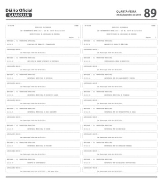----------------------------------------------------------------------------------------------
| CN-SIFPM CONAM |
| MUNICIPIO DE GUARUJA |
| |
| LEI ORCAMENTARIA ANUAL 2016 - LEI No. 04275 DE 21/12/2015 |
| |
| ESPECIFICACAO DA LEGISLACAO DA DESPESA |
| |
| Pagina 2 |
----------------------------------------------------------------------------------------------
| ENTIDADE : 01 PREFEITURA MUNICIPAL |
| |
| 10.02.00 - DIRETORIA DE TRANSITO E TRANSPORTES |
----------------------------------------------------------------------------------------------
----------------------------------------------------------------------------------------------
| LEGISLACAO BASICA : |
| |
| Lei Municipal 4004 de 28/02/2013. |
----------------------------------------------------------------------------------------------
----------------------------------------------------------------------------------------------
| ENTIDADE : 01 PREFEITURA MUNICIPAL |
| |
| 11.01.00 - SECR MUN DE DESENV ECONOMICO E PORTUARIO |
----------------------------------------------------------------------------------------------
----------------------------------------------------------------------------------------------
| LEGISLACAO BASICA : |
| |
| Lei Municipal 4004 de 28/02/2013. |
----------------------------------------------------------------------------------------------
----------------------------------------------------------------------------------------------
| ENTIDADE : 01 PREFEITURA MUNICIPAL |
| |
| 12.01.00 - SECRETARIA MUNICIPAL DE EDUCACAO |
----------------------------------------------------------------------------------------------
----------------------------------------------------------------------------------------------
| LEGISLACAO BASICA : |
| |
| Lei Municipal 4004 de 28/02/2013. |
----------------------------------------------------------------------------------------------
----------------------------------------------------------------------------------------------
| ENTIDADE : 01 PREFEITURA MUNICIPAL |
| |
| 13.01.00 - SECRETARIA MUNICIPAL DE ESPORTE E LAZER |
----------------------------------------------------------------------------------------------
----------------------------------------------------------------------------------------------
| LEGISLACAO BASICA : |
| |
| Lei Municipal 4004 de 28/02/2013. |
----------------------------------------------------------------------------------------------
----------------------------------------------------------------------------------------------
| ENTIDADE : 01 PREFEITURA MUNICIPAL |
| |
| 15.01.00 - SECRETARIA MUNICIPAL DE MEIO AMBIENTE |
----------------------------------------------------------------------------------------------
----------------------------------------------------------------------------------------------
| LEGISLACAO BASICA : |
| |
| Lei Municipal 4004 de 28/02/2013. |
----------------------------------------------------------------------------------------------
----------------------------------------------------------------------------------------------
| ENTIDADE : 01 PREFEITURA MUNICIPAL |
| |
| 16.01.00 - SECRETARIA MUNICIPAL DE SAUDE |
----------------------------------------------------------------------------------------------
----------------------------------------------------------------------------------------------
| LEGISLACAO BASICA : |
| |
| Lei Municipal 4004 de 28/02/2013. |
----------------------------------------------------------------------------------------------
----------------------------------------------------------------------------------------------
| ENTIDADE : 01 PREFEITURA MUNICIPAL |
| |
| 18.01.00 - SECRETARIA MUNICIPAL DE TURISMO |
----------------------------------------------------------------------------------------------
----------------------------------------------------------------------------------------------
| LEGISLACAO BASICA : |
| |
| Lei Municipal 4004 de 28/02/2013. |
----------------------------------------------------------------------------------------------
----------------------------------------------------------------------------------------------
| ENTIDADE : 01 PREFEITURA MUNICIPAL |
| |
| 19.01.00 - RESERVA DE CONTINGENCIA |
----------------------------------------------------------------------------------------------
----------------------------------------------------------------------------------------------
| LEGISLACAO BASICA : |
| |
| Lei Municipal 4239 de 15/07/2015 - LDO para 2016. |
----------------------------------------------------------------------------------------------
----------------------------------------------------------------------------------------------
| CN-SIFPM CONAM |
| MUNICIPIO DE GUARUJA |
| |
| LEI ORCAMENTARIA ANUAL 2016 - LEI No. 04275 DE 21/12/2015 |
| |
| ESPECIFICACAO DA LEGISLACAO DA DESPESA |
| |
| Pagina 3 |
----------------------------------------------------------------------------------------------
| ENTIDADE : 01 PREFEITURA MUNICIPAL |
| |
| 21.01.00 - GABINETE DO PREFEITO MUNICIPAL |
----------------------------------------------------------------------------------------------
----------------------------------------------------------------------------------------------
| LEGISLACAO BASICA : |
| |
| Lei Municipal 4004 de 28/02/2013. |
----------------------------------------------------------------------------------------------
----------------------------------------------------------------------------------------------
| ENTIDADE : 01 PREFEITURA MUNICIPAL |
| |
| 22.01.00 - CONTROLADORIA GERAL DO MUNICIPIO |
----------------------------------------------------------------------------------------------
----------------------------------------------------------------------------------------------
| LEGISLACAO BASICA : |
| |
| Lei Municipal 4004 de 28/02/2013. |
----------------------------------------------------------------------------------------------
----------------------------------------------------------------------------------------------
| ENTIDADE : 01 PREFEITURA MUNICIPAL |
| |
| 23.01.00 - SECRETARIA MUN DE PLANEJAMENTO E GESTAO |
----------------------------------------------------------------------------------------------
----------------------------------------------------------------------------------------------
| LEGISLACAO BASICA : |
| |
| Lei Municipal 4004 de 28/02/2013. |
----------------------------------------------------------------------------------------------
----------------------------------------------------------------------------------------------
| ENTIDADE : 01 PREFEITURA MUNICIPAL |
| |
| 24.01.00 - SECRETARIA MUNICIPAL DE FINANCAS |
----------------------------------------------------------------------------------------------
----------------------------------------------------------------------------------------------
| LEGISLACAO BASICA : |
| |
| Lei Municipal 4004 de 28/02/2013. |
----------------------------------------------------------------------------------------------
----------------------------------------------------------------------------------------------
| ENTIDADE : 01 PREFEITURA MUNICIPAL |
| |
| 25.01.00 - SECRETARIA MUN DE INFRAESTRUTURA E OBRAS |
----------------------------------------------------------------------------------------------
----------------------------------------------------------------------------------------------
| LEGISLACAO BASICA : |
| |
| Lei Municipal 4004 de 28/02/2013. |
----------------------------------------------------------------------------------------------
----------------------------------------------------------------------------------------------
| ENTIDADE : 01 PREFEITURA MUNICIPAL |
| |
| 26.01.00 - SECRETARIA MUN DE HABITACAO |
----------------------------------------------------------------------------------------------
----------------------------------------------------------------------------------------------
| LEGISLACAO BASICA : |
| |
| Lei Municipal 4004 de 28/02/2013. |
----------------------------------------------------------------------------------------------
----------------------------------------------------------------------------------------------
| ENTIDADE : 01 PREFEITURA MUNICIPAL |
| |
| 27.01.00 - SECRETARIA MUN DE OPERACOES URBANAS |
----------------------------------------------------------------------------------------------
----------------------------------------------------------------------------------------------
| LEGISLACAO BASICA : |
| |
| Lei Municipal 4004 de 28/02/2013. |
----------------------------------------------------------------------------------------------
----------------------------------------------------------------------------------------------
| ENTIDADE : 01 PREFEITURA MUNICIPAL |
| |
| 28.01.00 - SECRETARIA MUN DE RELACOES INSTITUCIONAI |
----------------------------------------------------------------------------------------------
----------------------------------------------------------------------------------------------
| LEGISLACAO BASICA : |
| |
| Lei Municipal 4004 de 28/02/2013. |
----------------------------------------------------------------------------------------------
QUARTA-FEIRA
30 de dezembro de 2015
89GUARUJÁ
Diário Oficial
 