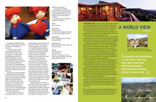 products for the shop.
The Singapore Anglican
Community Service has a pop up
shop at CityLink Mall (B01-07A)
named MOSES where items from
all three social enterprises are
available.
Contact details for SOSN and
MOSES are as follows:
SOSN
www.sosn.sg

SOSN Simei
10 Simei Street 3
Tel: 6781 8113 (Augustine Tham,
ext 1306, for donation of items)
The Mother and Child Project
produces a wide range of products
for the home, clothing and
jewellery.
It was birthed in 2005 at
a crisis shelter when Anna
Tsang decided to marry both
her passions – working with
disadvantaged woman and
fashion design. She started to
train disadvantaged women to
sew and make a range of products
which she designed. Many of
these ladies were single mothers,
retirees or women recovering from
psychiatric illness, and their newly
acquired skill became their source
of income.
Initially, Anna faced challenges
in finding material for the ladies
to sew and work with. She and her
supporters scavenged for remnant
cloth and donated materials.
Hence, some of the items sold
by Mother and Child Project are
patchworks or use fabrics upcycled from denim jeans and
jackets. There are also high-fashion
reversible jackets and skirts with
sleek lines and structure.
Her first design was a tissue
pouch. She went on to conceive
20

the bestselling cheerful Samsui and
Peranakan women as doorstops,
paper weights and card holders.
By providing sewing contract
work under the Mother and Child
brand, the project provides homebased work for disadvantaged
mothers and their children in
Singapore so that they can become
economically self-sufficient.
Efforts are made to ensure
that a large percentage of money
earned from each product goes
back to these women. The aim is
to empower women-in-need with
a regular income while allowing
them to take care of their children.
By helping one mother, an average
of four people are helped as most
of these women have two or three
children. These mothers are trained
in sewing, assigned work according
to their level of skills, and are paid
above market rates.
Befriending services are also
provided to meet their social needs.
Over time, many of the women
regained their confidence, managed
their family situations better, and
found higher paying jobs outside
the programme. Some of them have
even taken up the design of new

SOSN Bedok
Blk 89, Bedok North St 4, #01-91
Tel: 6242 9248

SOSN Pasir Ris
Blk 534 Pasir Ris Drive 1, #01-266
Tel: 6582 2335
MOSES
10 Simei Street 3
Tel: 6781 8113
Website: www.moses.com.sg
Email: enquiry@moses.com.sg OR
peterpoh@sacs.org.sg

After more than 50 years of aid to Africa, there has been

no significant change in the poverty landscape. Economic
data shows that though aid has increased, the GDPs of the
recipient countries have decreased. There is therefore no
direct relationship between aid and poverty reduction.
In my opinion, business and enterprise is a better, if not
the only way, for long-term sustainable transformation and
poverty reduction in developing countries.
To be clear, there will always be a role for aid in meeting
humanitarian, short-term crises. But for long term, sustainable transformation, aid is not the solution. Here, I highlight
two issues that are seldom discussed in poverty reduction.
In developed countries, the small medium enterprise
(SME) sector contributes more than 51% of GDP, while the
informal sector – like home-based business – contributes
13%. In developing countries, this is reversed with the
informal economy contributing more than 47%. With such
a large informal sector from which no taxes are collected,
no wonder governments in developing countries have to
depend on aid to run essential services. Increasing the tax
base is the way out of poverty, and the way to enlarge the
tax base is through enterprise-creating jobs.
Since the backbone of the economy in developed countries is the SME sector, activities that do not enlarge this
sector condemn the country to poverty. To address this, we
need to build the ecosystem to develop and grow SMEs.
I believe that enterprise-building can also address the
human social issues that come with poverty. Investments
can be made with the intention not only of a financial
return, but also a social and an environmental return by
building commercially sustainable SMEs that create jobs,
empower the poor to improve their livelihoods and address
their social and environmental issues.
Poverty is a complex problem. Its causes are multifactorial, but we have focused for too long on these causes.
Perhaps we should spend more time focusing on the causes
of wealth creation and economic development. This is
the journey we need to take from aid and philanthropy to
enterprise.

a world view

BY KIM TAN

Pictures show Kuzuko Lodge, a social
enterprise safari game park in South Africa.

(( business and enterprise
is a better, if not the
only way, for longterm sustainable
transformation and
poverty reduction….

))

Kim Tan is the founder chairman of SpringHill Management Ltd
(UK), a fund management company in biotech and social venture capital investments. He is also a board director of companies in Malaysia, India, the UK, South Africa and the USA.

21

 