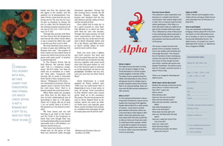 ((THROUGH

THIS JOURNEY
WITH NOEL,
WE HAVE
LEARNT THAT
FORGIVENESS
AND ETERNAL
LIFE WHICH
CHRIST OFFERS
IS NOT A
REWARD BUT
A GIFT to all
who put their
trust in him.

))

36

hands and feet, His pierced side,
His agony in the Garden, and His
pathetic cry of abandonment. Consider Christ's claim that He was suffering not for His sins but for ours.
To give us freedom to choose, He
lets us suffer. But He Himself bore
the ultimate penalty and pain for all
our sins (2 Cor 5:21; 1 Pet 2:24; Roman 10: 9-10).”
Through this journey with Noel,
we have learnt that the forgiveness
and eternal life which Christ offers
is not a reward for effort but a gift
to all who put their trust in Him.
We must therefore pray more so
in times of pain and suffering. E.M.
Bounds once said "...the prayers of
God's saints are the capital stock of
heaven by which God carries on His
great work upon earth". It involves
us partnering God.
In The Purpose Driven Life by
Rick Warren, the learned author
said: “Life is a temporary assignment.” Job 8:9 reads, “our days on
earth are as transient as a shadow”. Rick adds, “Compared with
eternity, life on earth is extremely
brief. Earth is only a temporary residence”. Philippians 3:20 states, “…
our citizenship is in heaven. And we
eagerly await a Saviour from there,
the Lord Jesus Chris”. Noel is in
heaven where the Lord Jesus lives!
When Mike asked our youngest
son, Nick, how he felt about our
loss, he had a philosophical way of
describing it, akin to a life game:
There are 2 levels. We are at level
1 (i.e. on earth). Noel is at level 2,
the pinnacle (i.e. the heaven in eternity).
We have learnt and are still
learning to go back to the basics
and the Truth in the Scriptures to
know that even though Noel was
not healed physically, he was healed
spiritually. God is still faithful, a redeemer and He loves us.
Noel went into distress in Chris’
womb and, by the grace of God,
Noel was delivered safely through

Caesarean operation. During the
late evening hours outside the Mt
Alvernia Hospital chapel, Mike
prayed and thanked God for the
safe delivery and the safety of Chris
and for the gift of Noel.
Chris asked God to help her to
be a good steward to raise Noel.
God allowed us to share our lives
with Noel for over two decades.
Though, like many parents, we had
many expectations and hopes for
our son’s life, but, at the end of it all,
God is Noel’s Heavenly Father and
He is the Master and Mike knows,
as Noel's earthly father, he must
yield to God’s will for Noel.
Noel, you were truly a fighter
and God’s warrior. You were and
still is our good boy and son. Surely
we will meet you in heaven one day,
and you, together with many loved
ones who had gone before us, will
be at the Heavens’ gate to welcome
us. In the meantime, we have to say
grudgingly, “Goodbye. See you, son.
Love you and miss you Noel, Dad &
Mum.”
David Lloyd-Jones in a book
adapted by Nancy Guthrie said,
"(We) may not understand what is
happening to (us); it may seem, to
(us), all wrong. Trust (ourselves)
to Him. Believe when (we) cannot
prove. Hold on to His constancy,
His justice, His eternal purposes for
(us) in Christ. Regard these as absolutes, which can never be shaken, build (our) case logically upon
them, remain steadfast and unshaken, confident that ultimately all will
be made plain and all will be well."

Michael and Christina Chia are
members of CCMC.

How the Course Works
The emphasis is upon exploration and
discovery in a relaxed and informal
environment. Each session begins with
a meal. This is a chance to get to know
others participants. Then there is a
short talk which looks at a different aspect of the Christian faith each week.
This is followed by a time of discussion
in the small groups where everyone is
welcome to contribute their opinion,
ask questions and discuss with the rest
of the group.

What is Alpha?
The Alpha Course has been running
for over 26 years.It began at Holy
Trinity Brompton in central London,
United Kingdom in the late 1970s.
The Alpha Course spread during the
1990s internationally as more church
and groups found it a helpful way to
answer questions about the Christian
faith in an informal setting. There are
now over 60,500 courses worldwise in
169 countries.
Who is it for?
It is for everyone interested in discovering what Christianity is about and to
explore the meaning of life together.
People attend Alpha for a wide variety
of reasons - some want to investigate whether God exists; others are
concerned about what happens after
death. Some have particular questions about faith that they would like
to discuss; there are those who want
to understand other peoples’ beliefs
or would like to explore the purpose
of life. Many guests have never been
to church, others may have attended
church occasionally.

The course is based around small
groups of 8 to 12 people, hosted by
one or two leaders who facilitate and
encourage discussion. The composition of members of each small group
remains the same for the duration of
the course so they can get to know
each other, continue discussions and
deepen friendships. The whole course
lasts for 10 weeks, and each session is
about 2 hours long.

Alpha at CCMC
CCMC's Wtness and Evangelism Committee will be running an Alpha Course
every Saturday from 22 February to 3
May 2014.
How to participate
If you are interested in attending or
bringing a friend, please fill in the form
and sbmit it to the Information Counter on Sundays or mail it to: Covenant
Community Methodist Church, The
Alpha Course, c/o Jospeh Lim, Level 4,
Methodist Girls' School, 11, Blackmore
Drive, Singapore 599986.

REGISTRATION FORM
Name: Dr / Mr / Mrs / Ms
…………………………………………
Age: [ ] > 20s [ ] 20s [ ] 30s

There is no charge for attending the
Alpha Course.

[ ] 40s [ ] 50s [ ] < 60

What topics will be discussed?
Besides the sharing of personal stories
and a talk on "Is there more to life
than this?", topics are:
Who is Jesus?
Why did Jesus die?
How can I be sure of my faith?
Why and how should I pary?
Why and how shouldn I read the
Bible?
How does God guide us?
Who is the Holy Spirit?
What does the Holy Spirit do?
How can I be filled with the Holy
Spirit?
How can I make the most of the
rest of my life?
How can I resist evil?
Does God heal today?
Why and how should I tell others
about the Church?

Occupation: ………………………
Contact:
[H] ……………………………………
[M] ……………………………………
Email: …………………………………
If invited, may we know by whom?
Person's name:
...………………………………………
Person's mobile no.:
...………………………………………
[ ] I am seeking to know more
about Christianity.
[ ] I am a Christian

37

 