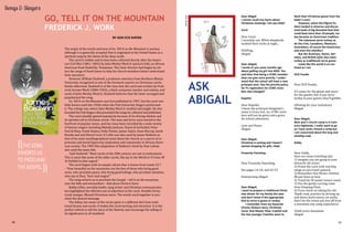 Songs  Singers

FREDERICK J. WORK

Dear Abigail
I cannot recall any hymn about
Christmas stockings. Can you help?

ABIGAIL GOH

GO, TELL IT ON THE MOUNTAIN

Carol

Dear Carol,
I certainly can: While shepherds
washed their socks at night...

BY GOH ECK KHENG

((The song

exhorts us
to proclaim
the gospel.

))

38

The origin of the words and tune of Go, Tell It on the Mountain is unclear,
although it is generally accepted that it originated in the United States as a
spiritual sung by the slaves of the deep south.
The carol is widely said to have been collected shortly after the American Civil War (1861–1865) by John Wesley Work Jr (picture left), an African
American from Nashville, Tennessee. The choir director had begun to collect the songs of freed slaves to help his church members better understand
their ancestors.
However, William Studwell, a professor emeritus from Northern Illinois
University, recognized as one of the foremost experts on Christmas carols,
thinks otherwise. Studwell is of the view that the carol was written by Frederick Jerome Work (1880-1942), a black composer, teacher and scholar, and
uncle of John Wesley Work Jr. Studwell believes that the latter arranged and
popularized the song.
Go, Tell It on the Mountain was first published in 1907, but the carol was
little known until the 1920s when the Fisk University Singers performed
it. The college was where John Wesley Work Jr studied and taught. He also
founded the Fisk Singers that presented the songs he collected and published.
The carol steadily gained popularity because of its driving rhythm and
its spirited call to Christian action. The tune and lyrics soon moved to the
forefront of popular music, and has since been recorded by a wide variety
of famous singers including Mahalia Jackson, Simon  Garfunkel, Peter
Paul  Mary, Frank Sinatra, Dolly Parton, James Taylor, Anne Murray, Garth
Brooks and and Sheryl Crow. It's title was also used by James Baldwin as
that of his semi-autobiographical novel about the church as a source of repression and moral hypocrisy, inspiration and community in African-American society. The 1985 film adaptation of Baldwin's book by Stan Lathan
also used the same title.
Said Studwell: “Most carols of the 20th century are not so enthusiastic.
This is more like some of the older carols, like Joy to the World or O Come All
Ye Faithful in that regard.”
The carol begins with its simple refrain that is drawn from Isaiah 52:7
- “How beautiful on the mountains are the feet of those who bring good
news, who proclaim peace, who bring good tidings, who proclaim salvation,
who say to Zion, ‘Your God reigns!’”
The song exhorts us to proclaim the Gospel – tell it on the mountain,
over the hills and everywhere – that Jesus Christ is born.
Bobby Gilles, worship leader, song writer and Christian communicator,
has highlighted the effective use of adjectives in the carol. Humble Christ;
Lowly manger. Blessed Christmas morn. The words work together to proclaim the desired message.
The folksy, fun meter of the verses gives it a different feel from traditional hymns and carols. It makes the carol exciting and attractive. It is the
perfect vehicle to tell the story of the Nativity and encourage the telling of
its significance to all mankind.

SOAPing,
Abigail

ASK
ABIGAIL

Dear Abigail,
I wrote to you some months ago
about getting my girl into MGS. You
said then that being a CCMC member
does not give extra priority. I understand that the school will have a new
principal soon. Has the priority policy
for P1 registration for CCMC members also changed?
Hopeful

Dear Hopeful,
I know the principal designate's
name is Grace but, no, CCMC members will not be given extra grace
for school admission.
Love and Peace,
Abigail

Dear Abigail,
Christmas is coming and I haven't
started shopping for gifts. Help!
Presently Panicking

Dear Presently Panicking,

See pages 14-18, and 42-43.
Enterprising Abigail

Dear Abigail,
I want to prepare a traditional Christmas dinner for my family this year
and don't know if the appropriate
bird to serve is goose or turkey.
I remember from my favourite
Charles Dickens story, Christmas
Carol, that Master Peter Cratchit and
the two younger Cratchits went to

fetch their Christmas goose from the
baker's oven.
However, when the Pilgrim Fathers landed in America and discovered loads of big-breasted fowl that
could feed more than 10 people, turkey became an Americvan tradition.
The Lebonese serve turkey, as
do the Irish, Canadians, Mexicans,
Australians, of course the Americans,
and even the Islandics!
But the Austrians, Danes, Germans, and British (who also claim
turkey as traditional) serve goose.
Looks like the world is as confused as I am.
OCD Foodie

Dear OCD Foodie,

It's sauce for the goose and sauce
for the gander. But if you serve
turkey to your guests, they'll gobble.
(Waiting for your invitation)
Abigail

Dear Abigail,
Next year's church camp is in Cameron Highlands. I really want to go
as I have never missed a camp but
I am concerned about the long and
winding road.
Giddy

Dear Giddy,
Here are some travelling tips:
1) Imagine you are going to your
favourite ski resort.
2) Praise the Lord with worship
songs as you travel upward.
3) Remember that Moses climbed
Mount Sinai on foot.
4) Travel by 30-seater luxury coach.
5) Use the gently curving route
from Simpang Pulai.
6) If you insist on taking the old
Tapah road, practice by driving up
and down multi-storey car parks.
Don't let the venue put you off from
a mountain-top camp experience!
Climb every mountain,
Abigail

39

 