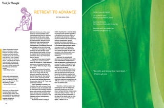 Food for Thought

RETREAT TO ADVANCE
BY TAN MING YING

Spiritual Retreat
27-29 March 2014
Pulai Springs Resort, Johor
Spiritual Director:
Dr Chia Wen Chien with Kristy Ng

Times of extended retreat
give us a chance to come
home to ourselves in God's
presence and to bring the
realities of our life to God in
utter privacy. This is important for us and for those we
serve.... On retreat we rest in
God and wait on him to do
what is needed. Eventually
we return to the battle with
fresh energy and keener
insight.
~ Ruth Haley Barton
-------------------Action and contemplation
are very close companions;
they live together in one
house on equal terms. Martha is Mary's sister.
~ Bernard of Clairvaux
-------------------One must not always think
so much about what one
should do; but rather what
one should be. Our works do
not ennoble us, but we must
ennoble our works.
~ Meister Eckhart

40

Spiritual retreats are a time away
from our normal activities to be
reacquainted with God, to examine
the priorities of life and to make
concrete and practical resolutions
for improvement. Retreats can be
a powerful step toward personal
conversion. They are generous
commitments to friendship with God
who delights to be with his family.
Before Our Lord began His public
ministry, He spent 40 days in the
desert praying and fasting as a way
to prepare for the important work
ahead (see Lk 4:1-13). Those were
days of retreat.
During His three years of public
ministry, Jesus would sometimes
invite His disciples to come away by
yourselves to a deserted place and
rest a while (Mk 6:31). Again, days
of retreat.
When Jesus entered forcefully
into the life of St. Paul, He directed
him to rise and go into the city,
where he would be told what to
do. For three days St. Paul neither
ate nor drank, preparing himself
to receive the spiritual direction of
Ananias (see Acts 9:1-9). Those, too,
were days of retreat.
Every invitation to retreat is an
invitation that calls us home. Home
to refresh, to rest, to recreation and
to restoration and renewal. Home to
peace and serenity and afﬁrmation.
Home to hope and friendship and
openness. Home to acceptance and
intimacy and joy. Coming home,
home to God.
A spiritual retreat is simply a

matter of going into a separate place
to seek God and Christian growth in
a disciplined way. Retreat offers us
the grace to be ourselves in God’s
presence without self-consciousness,
without masquerade. Retreat
provides the chance to be both
physically and spiritually refreshed. It
is the blessed opportunity to spend
time generously in the presence
of God. In such a time, God helps
us to empty ourselves of cares and
anxieties, to be ﬁlled up with Love
and Wisdom that restores and
renews us.
Approach the retreat with
openness and simplicity. Come with
your expectations and desires but
have an openness to receive grace in
unexpected ways. Making a retreat
requires a certain kind of trust. We
need to trust the Spirit.
We don’t know what God has in
store for us but we are open to risk
what we will ﬁnd out because we
know that He desires only the best
for us. We come in simplicity to leave
behind the clutter and attachments
that have made our journey home so
difﬁcult or stolen our attentiveness
from our Divine Lover.

Register with Yeo Hwee Lan
hweelan.yeo@ccmc.sg

Be still, and know that I am God…
Pslams 46:10a

Therefore, I will now allure her,
and bring her into the wilderness,
and speak tenderly to her, From
there I will give her her vineyard, and
make the Valley of Achor a door of
hope.There she shall respond as in
the days of her youth as at the time
when she came out of the land of
Egypt. ~ Hosea 2:14-15
41
41

 