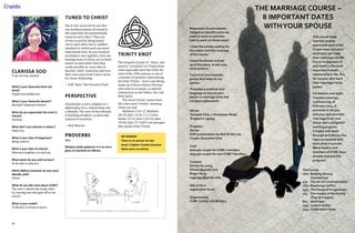 Crumbs
TUNED TO CHRIST

9 am service, pianist

CLARISSA SOO

What is your favourite food and
drink?
Popiah and bubble tea.
What is your favourite dessert?
Blackball Taiwanese dessert.
What do you appreciate the most in
friends?
Honesty.
What don’t you tolerate in others?
Hypocrisy.
What is your idea of happiness?
Being content.
What is your idea of misery?
(Maniacal laughter) no exercise.
What talent do you wish to have?
To be able to play jazz.
Which Biblical character do you most
identify with?
Esther.
What do you like most about CCMC?
The men! I admire the Godly, faithful, serving men who give off to the
church.
What is your motto?
To Master, to Grow, to Serve.

54

Has it ever occurred to you that
one hundred pianos all tuned to
the same fork are automatically
tuned to each other? They are
of one accord by being tuned,
not to each other, but to another
standard to which each one must
individually bow. So one hundred
worshipers met together, each one
looking away to Christ, are in heart
nearer to each other than they
could possibly be, were they to
become 'unity' conscious and turn
their eyes away from God to strive
for closer fellowship.
~ A.W. Tozer, The Pursuit of God

PERSPECTIVE

Christianity is not a religion or a
philosophy, but a relationship and
a lifestyle. The core of that lifestyle
is thinking of others, as Jesus did,
instead of ourselves.
~ Rick Warren

PROVERBS

19:1

Wisdom yields patience; it is to one's
glory to overlook an offence.

Responses of participants:
‘Helped us identify areas we
need to work on and also
how to work on these areas.’

TRINITY KNOT

The triquetra (Latin tri- 'three' and
quetrus 'cornered') or Trinity Knot,
used especially since the Celtic Revival of the 19th century, is one of
a number of symbols representing
the Holy Trinity – God is one Being
made up of three distinct Persons
who exist in co-equal, co-eternal
communion as the Father, Son and
Holy Spirit.
The word 'trinity' comes from
the Latin noun 'trinitas' meaning
'three are one.'
Matthew 3:16-17; Matthew
28:19; John 14:16-17; 2 Corinthians 13:14; Acts 2:32-33; John
10:30; John 17:1121 are passages
that speak of the Trinity.
NO WINNER
There is no winner for last
issue's Caption Contest because
there were no entries.

‘Liked the private setting for
discussion and the coverage
of the course.’
‘Liked the dinner and set
up of the place. A real cosy
environment.’
‘Learnt to communicate
gently and listen to my
spouse.’
‘Provided a platform and
language to discuss pain
points in marriage (that had
not been addressed).’
Venue:
Temasek Club. 1 Portsdown Road,
Singapore 139295
Program:
Dinner
DVD presentation by Nick  Sila Lee
Couple discussion time.
Cost:
$200 per couple for CCMC members
$250 per couple for non-CCMC members
Contact:
Shirley Au-yong
lihtuan@gmail.com
Roger Heng
roger993@gmail.com
Ask us for a
registration form!
Organised by
CCMC Family Life Ministry

THE MARRIAGE COURSE –
8 IMPORTANT DATES
WITH YOUR SPOUSE
This course helps
married couples
appreciate each other
in new ways and learn
tools that can make
their marriages GLOW.
It is an investment of
your time in the most
important human
relationship in life. It is
for couples who want
their marriages to be
better!
Conducted over eight
Tuesday evenings,
commencing 18
February 2014, it
promises to let you
and your spouse enjoy
‘marriage time’ over
dinner and a delightful
evening program.
Couples only work
through and discuss the
topics presented with
each other in private.
Many leaders and
members of CCMC have
already enjoyed this
program!
The Course:
18/2: Building Strong
Foundations
4/3: The Art of Communication
18/3: Resolving Conflict
25/3: The Power of Forgiveness
1/4: The Impact of the Family
(Past  Present)
8/4: Good Sex
15/4: Love in Action
22/4: Celebration Time!

55

 