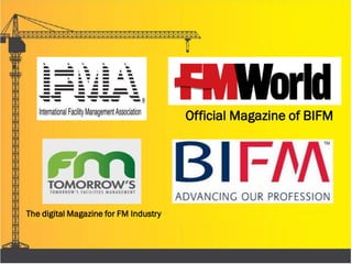 Official Magazine of BIFM
The digital Magazine for FM Industry
 