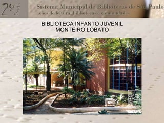 BIBLIOTECA INFANTO JUVENIL MONTEIRO LOBATO 