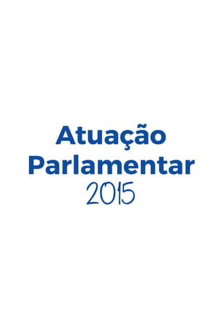 Atuação
Parlamentar
2015
 
