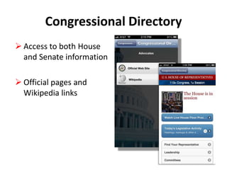 Congressional Directory
 Access to both House
and Senate information
 Official pages and
Wikipedia links

 