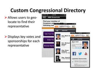 Custom Congressional Directory
 Allows users to geolocate to find their
representative
 Displays key votes and
sponsorships for each
representative

 