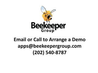 Email or Call to Arrange a Demo
apps@beekeepergroup.com
(202) 540-8787

 