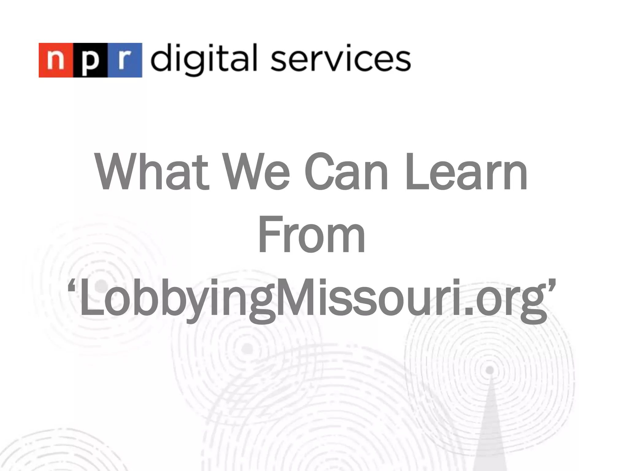 What We Can Learn
From
‘LobbyingMissouri.org’