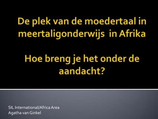 SIL International/Africa Area
Agatha van Ginkel
 